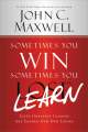 Sometimes You Win, Sometimes You Learn - John C. Maxwell. 