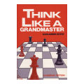 Think Like A Grandmaster - Alexander Kotov. 