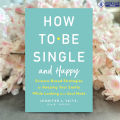 How to Be Single and Happy - Jennifer Taitz. 