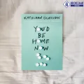 You'd Be Home Now - Kathleen Glasgow. 