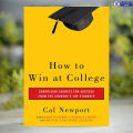 How to Win at College - Cal Newport. 