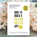 How to Build a Billion Dollar App - George Berkowski. 