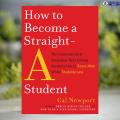 How to Become a Straight-A Student - Cal Newport. 