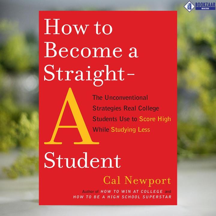How to Become a Straight-A Student - Cal Newport