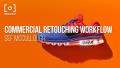 Commercial Retouching Workflow with Sef McCullough by RGGEDU. 