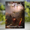 Stray Birds - Rabindranath Tagore. 