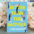 Better Than the Movies - Lynn Painter. 