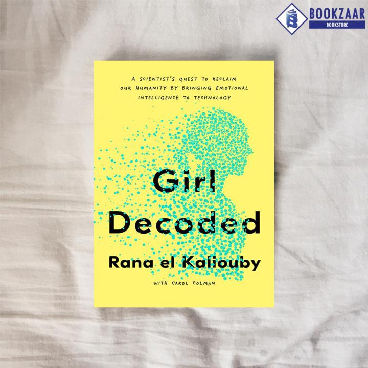 Girl Decoded - Rana el Kaliouby, Carol Colman