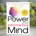 The Power of Your Subconscious Mind - Joseph Murphy. 