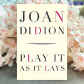 Play it as it Lays - Joan Didion. 