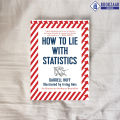 How to Lie with Statistics - Darrell Huff, Irving Geis. 