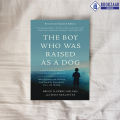 The Boy Who Was Raised as a Dog - Bruce Perry. 