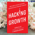 Hacking Growth - Sean Ellis & Morgan Brown. 