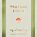What I Know For Sure - Oprah Winfrey. 