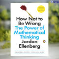 How Not to Be Wrong - Jordan Ellenberg. 