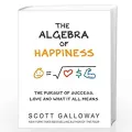 The Algebra of Happiness - Scott Galloway. 