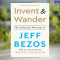 Invent and Wander - Jeff Bezos & Walter Isaacson. 