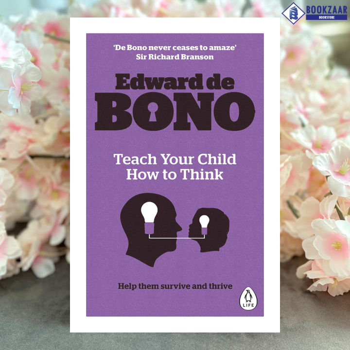 Teach Your Child How to Think - Edward De Bono