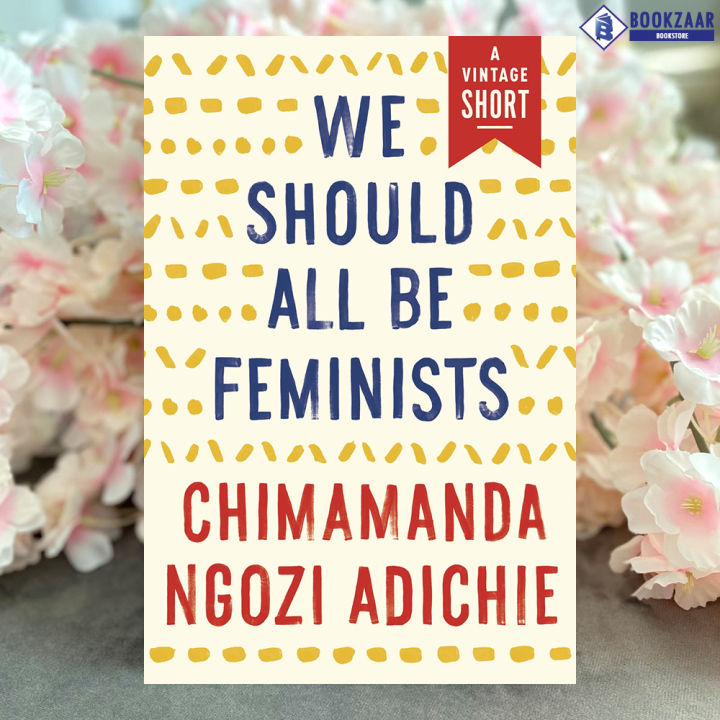 We Should All Be Feminists - Chimamanda Ngozi Adichie