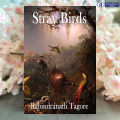 Stray Birds - Rabindranath Tagore. 