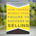 How I Raised Myself From Failure - Frank Bettger. 