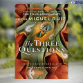 The Three Questions - Don Miguel Ruiz. 