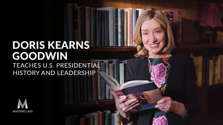 U.S. Presidential History and Leadership by Doris Kearns Goodwin (Master Class)