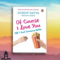 Of Course I Love You: Till I Find Someone Better - Durjoy Datta. 