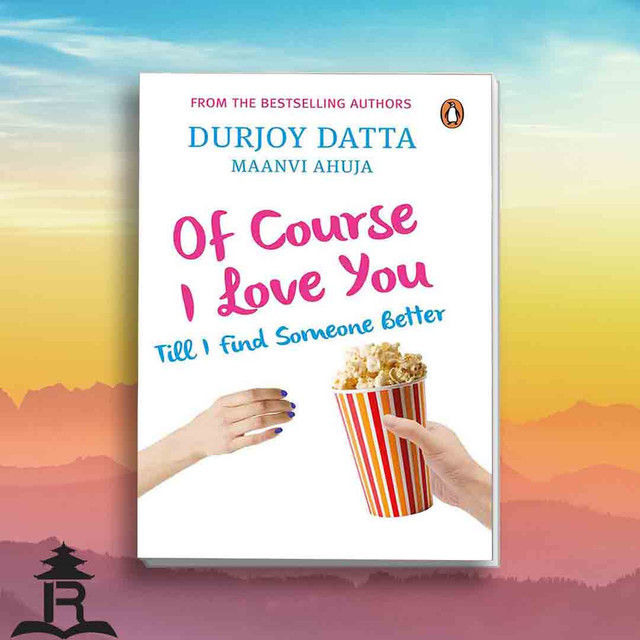 Of Course I Love You: Till I Find Someone Better - Durjoy Datta