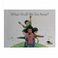 What Shall We Do Now ? By Krishna Dip Sigdel. 