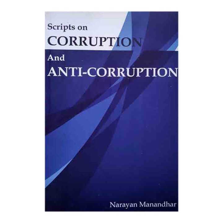 Scripts On Corruption And Anti-Corruption - Narayan Manandhar