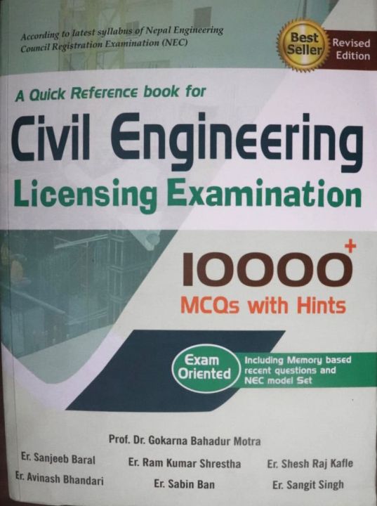 A Quick Reference book for Civil Engineering Licensing Examination- Prof. Dr. Gokarana Bahadur Motra, Er. Sanjeeb Baral, Er. Ram Kumar Shrestha, Er. Shesh Raj Kafle, Er. Avinash Bhandari, Er. Sabin Ban & Er. Sangit Singh