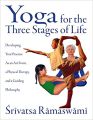 Yoga For The Three  Stages Of Life By Srivatsa Ramaswami. 