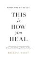 This Is How You Heal Book by Brianna Wiest. 