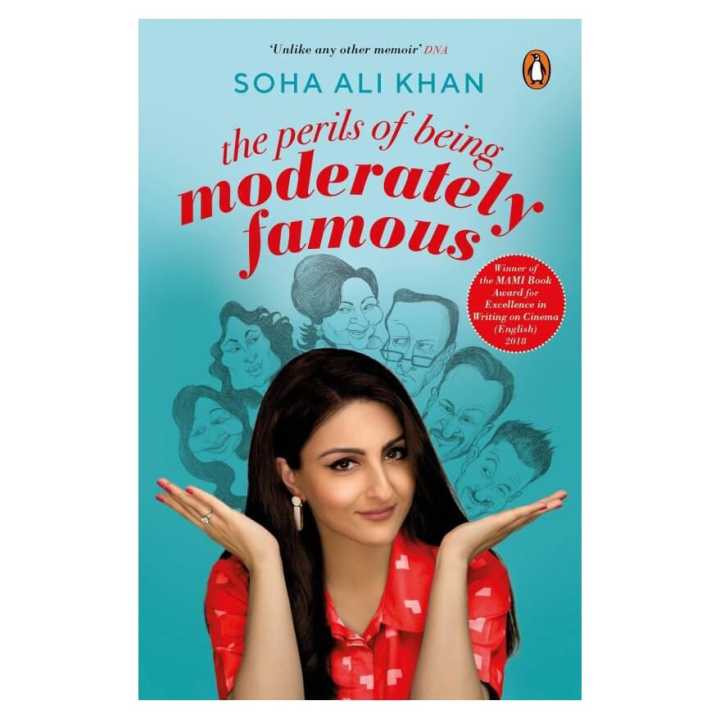 The Perils Of Being Moderately Famous By  Soha Ali Khan