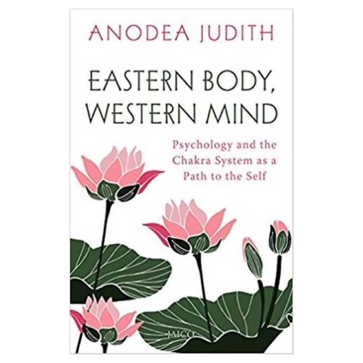 Eastern Body, Western Mind By Anodea Judith