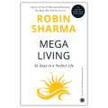 Mega living By Robin Sharma. 
