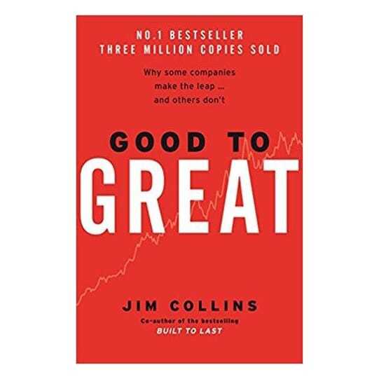 Good To Great: Why Some Companies Make The Leap...And Others Don'T - Jim Collins