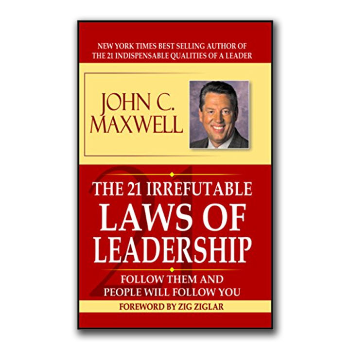 The 21 Irrefutable Law Of Leadership by John C. Maxwell