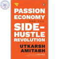 Passion Economy and the Side Hustle Revolution by Utkarsh Amitabh. 