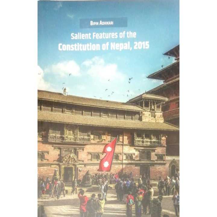 Salient Features Of The Constitutions Of Nepal 2015 By Bipin Adhikari