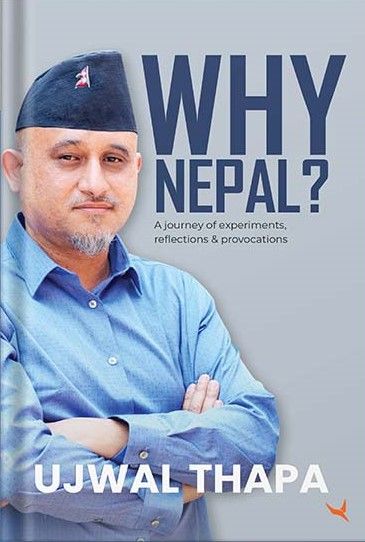 Why Nepal ? By Ujjwal Thapa