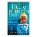 Little Princes: One Man'S Promise To Bring Home The Lost Children Of Nepal - Conor Grennan. 
