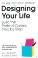 Designing Your Life (Build The Perfect Career, Step By Step) By Bill Burnett & Dave Evans. 