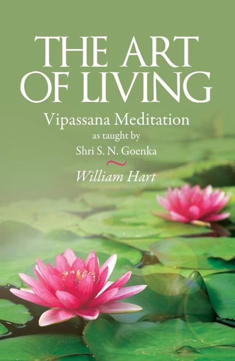 The Art Of Living Vipassana Meditation By William Hart