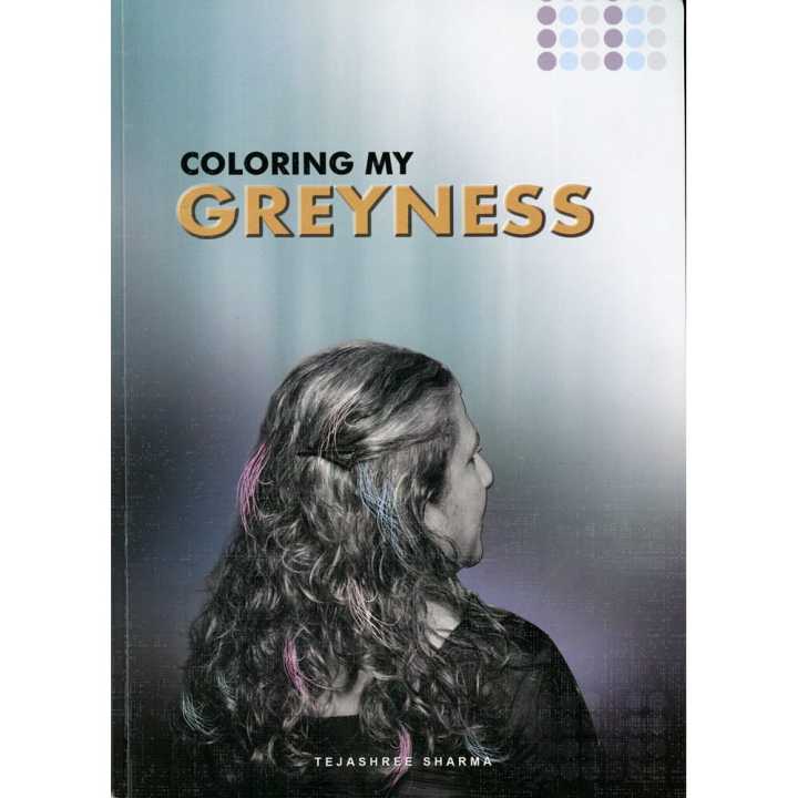 Coloring My Greyness By Tejashree Sharma; Paperback; Publisher-Tejashree Sharma