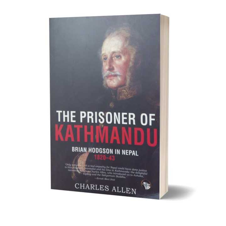 The Prisoner Of Kathmandu: Brian Hodgson In Nepal 1820-43 By Charles ...