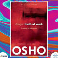 Danger: Truth At Work Accept The Unknowable - Osho. 