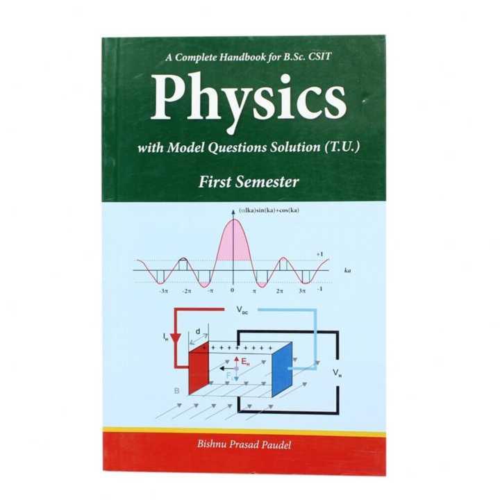 A Complete Handbook for B.Sc. CSIT Physics With Model Question Solution(T.U) First Semester