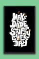 Make Dope Stuff – Motivational Typography Wall Art | one Piece Frame. 